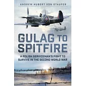 Gulag to Spitfire: A Polish Serviceman’s Fight to Survive in the Second World War