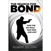 The Search for Bond: How the 007 Role Was Won and Lost