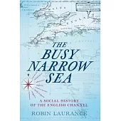 The Busy Narrow Sea: A Social History of the English Channel