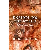 Unriddling the World: Fifty Wonder Tales