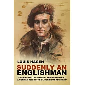 Suddenly an Englishman: ’The Life of Louis Hagen’ and ’Arnhem Lift, a German Jew in the Glider Pilot Regiment’