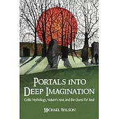 Ventures Into Deep Imagination: Celtic Mythology, Nature’s Year, and the Quest for Soul