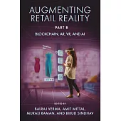 Augmenting Retail Reality, Part B: Blockchain, Ar, Vr, and AI