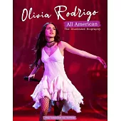 Olivia Rodrigo - All American: The Illustrated Biography