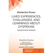 Lived Experiences, Challenges, and Learnings about Dyspraxia: Toward Greater Inclusion