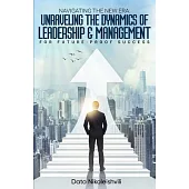 Navigating the New Era: Unraveling the Dynamics of Leadership and Management