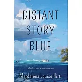 Distant Story Blue: A Family, a Boat, an Adventure at Sea