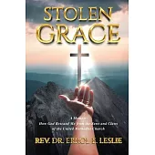 Stolen Grace: How God Rescued Me from the Jaws and Claws of the United Methodist Church