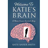 Welcome To Katie’s Brain: A Brain Cancer Survivor’s Story