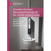 (Counter-)Archive: Memorial Practices of the Soviet Underground