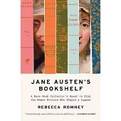 Jane Austen’s Bookshelf: A Rare Book Collector’s Quest to Find the Women Writers Who Shaped a Legend