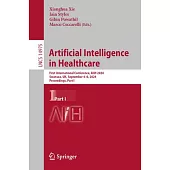 Artificial Intelligence in Healthcare: First International Conference, Aiih 2024, Swansea, Uk, September 4-6, 2024, Proceedings, Part I