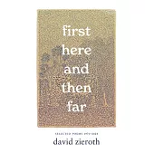 First Here and Then Far: Selected Poems 1971-2024