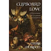 Cupboard Love: A Dictionary of Culinary Curiosities