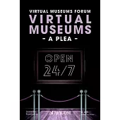 Virtual Museums - A Plea: Around the Clock, Around the World
