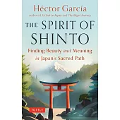 The Spirit of Shinto: Finding Beauty and Meaning on JapanÆs Sacred Path