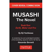 Musashi Book 1: The Novel: The Epic Tale of a Vagabond Samurai Who Becomes Japan’s Greatest Swordsman and Philosopher