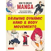 How to Create Manga: Drawing Actions, Movements and Gestures