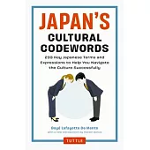 Japan’s Cultural Codewords: 233 Key Japanese Terms and Expressions to Help You Navigate the Culture Successfully