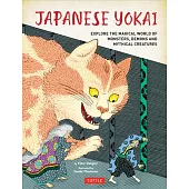 Japanese Yokai: Explore a Mythical World of Monsters, Demons and Magical Creatures