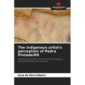 The indigenous artist’s perception of Pedra Pintada/RR