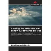 Nursing, its attitudes and behaviour towards suicide