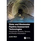 Water and Wastewater Pipeline Assessment Technologies: Classification Systems, Sensors, and Results Interpretation