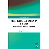 Healthcare Education in Nigeria: Evolutions and Emerging Paradigms