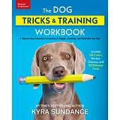 The Dog Tricks and Training Workbook, Revised and Expanded: A Step-By-Step Interactive Curriculum to Engage, Challenge, and Bond with Your Dog