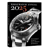 Wristwatch Annual 2025: The Catalog of Producers, Prices, Models, and Specifications