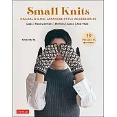 Small Knits: Casual & Chic Japanese Style Accessories: (19 Projects + Variations)