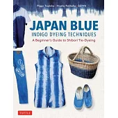 Japan Blue Indigo Dyeing Techniques: A Beginner’s Guide to Shibori Tie-Dyeing