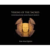 Visions of the Sacred: Conversations with Bahá’í Artists