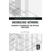 Unconscious Networks: Philosophy, Psychoanalysis, and Artificial Intelligence