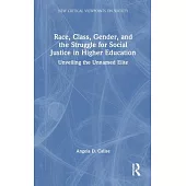 Race, Class, Gender, and the Struggle for Social Justice in Higher Education: Unveiling the Unnamed Elite