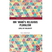 Ibn ’Arabī’s Religious Pluralism: Levels of Inclusivity