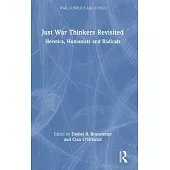 Just War Thinkers Revisited: Heretics, Humanists and Radicals