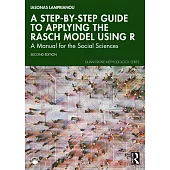 A Step-By-Step Guide to Applying the Rasch Model Using R: A Manual for the Social Sciences