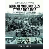 German Motorcycles at War, 1939-1945: The Kradschützen Truppen