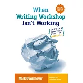 When Writing Workshop Isn’t Working: Answers to 10 Tough Questions, Grades 2-5