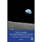 The Global Environmental Crisis: The Limitations of Scientific Knowledge and the Necessity of Utopian Imagination