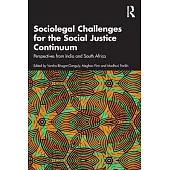 Sociolegal Challenges for the Social Justice Continuum: Perspectives from India and South Africa