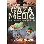 Gaza Medic: A War Surgeon’s Story 2024