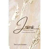 Jesus Where to begin: A Workbook/Journal