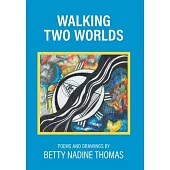 Walking Two Worlds: Poems and Drawings