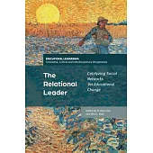 The Relational Leader: Catalyzing Social Networks for Educational Change