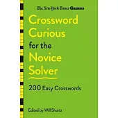 New York Times Games Crossword Curious: 200 Easy Monday and Tuesday Puzzles for the Novice Solver