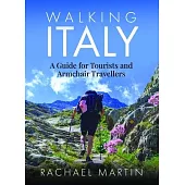 Walking Italy: A Guide for Tourists and Armchair Travellers