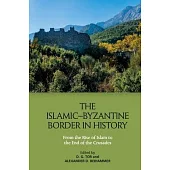 The Islamic-Byzantine Border in History: From the Rise of Islam to the End of the Crusades