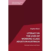 Literacy in the Lives of Working-Class Adults in Australia: Dominant Versus Local Voices